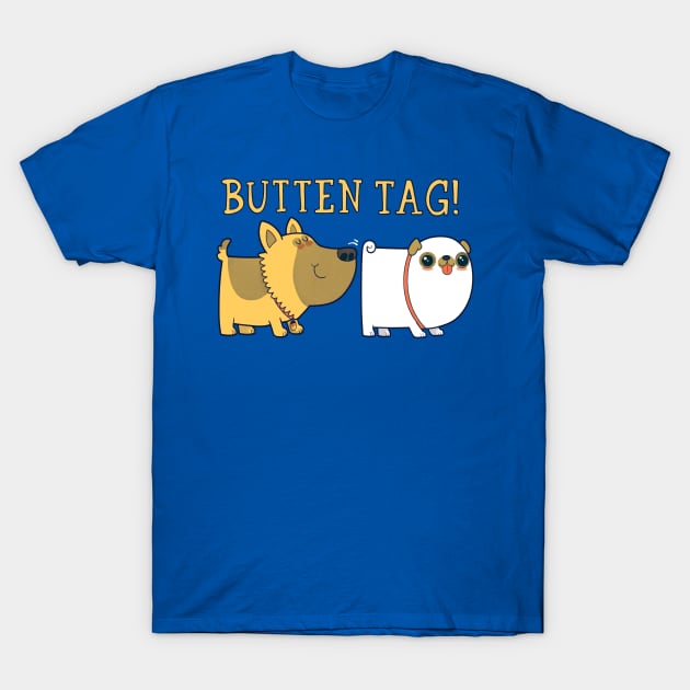 Butten Tag! T-Shirt by Queenmob